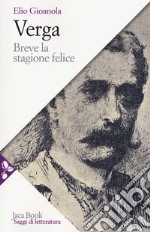 Verga. Breve la stagione felice libro