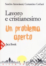 Lavoro e cristianesimo. Un problema aperto libro