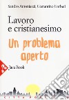 Lavoro e cristianesimo. Un problema aperto libro