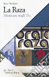 La Raza. Messicani negli USA libro