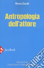 Antropologia dell'attore. Nuova ediz. libro