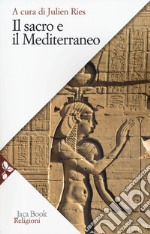 Trattato di antropologia del sacro. Vol. 3: Il sacro e il Mediterraneo libro