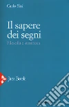Il sapere dei segni libro di Sini Carlo