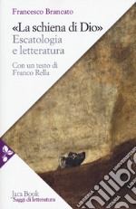 La schiena di Dio. Escatologia e letteratura libro