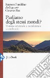 Parliamo degli stessi mondi? Visione orientale e occidentale a confronto libro