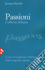 Passioni. L'offerta obliqua. Testo originale a fronte libro