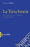 La Terra brucia. Per una critica ecologica al capitalismo libro