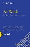 Ai-work. La digitalizzazione del lavoro libro di Bellucci Sergio