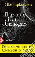 Il grande divorzio. Un sogno libro