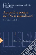 Autorità e potere nei Paesi musulmani. Concetti e pratiche libro