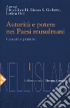 Autorità e potere nei Paesi musulmani. Concetti e pratiche libro