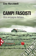 Campi fascisti. Una vergogna italiana libro