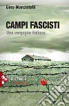 Campi fascisti. Una vergogna italiana libro