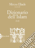 Dizionario dell'Islam (A-I) libro