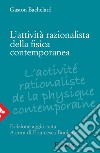 L'attività razionalista della fisica contemporanea libro