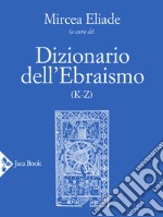 Dizionario dell'ebraismo (K-Z) libro