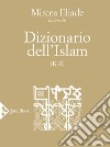 Dizionario dell'Islam (K-Z) libro