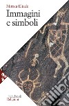 Immagini e simboli. Saggi sul simbolismo magico-religioso libro