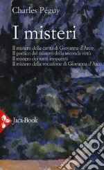 I misteri. Il mistero di Giovanna d'Arco. Il portico del mistero della seconda virtù. Il mistero dei santi innocenti. Il mistero della vocazione di Giovanna d'Arco libro