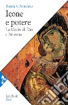 Icone e potere. La madre di Dio a Bisanzio libro di Pentcheva Bissera V.