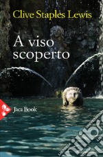 A viso scoperto. Un mito rinarrato libro