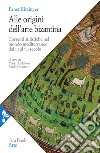 Alle origini dell'arte bizantina. Correnti stilistiche nel mondo mediterraneo dal III al VII secolo. Nuova ediz. libro