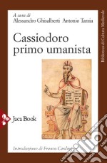 Cassiodoro primo umanista libro