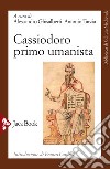 Cassiodoro primo umanista libro