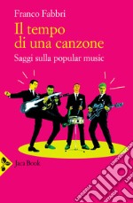 Il tempo di una canzone. Saggi sulla popular music libro