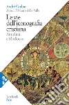 Le vie dell'iconografia cristiana. Antichità e Medioevo libro di Grabar André; Della Valle M. (cur.)