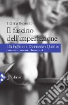 Il fascino dell'imperfezione. Dialoghi con Domenico Quirico. Interviste, racconti, documenti libro