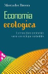 Economia ecologica. La transizione ambientale verso uno sviluppo sostenibile libro