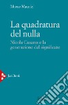 La quadratura del nulla. Nicola Cusano e la generazione del significato libro di Maurizi Marco