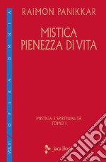 Mistica e spiritualità. Vol. 1: Mistica pienezza di vita libro