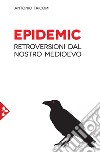 Epidemic. Retroversioni dal nostro medioevo libro di Tricomi Antonio