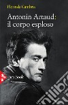 Antonin Artaud: il corpo esploso libro di Cambria Florinda