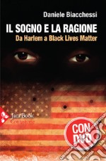 Il sogno e la ragione. Da Harlem a Black Lives Matter. Con DVD video libro