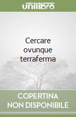 Cercare ovunque terraferma