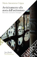 Avvicinamento alla storia dell'architettura. Racconto, costruzioni, immagini libro