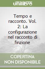 Tempo e racconto. Vol. 2: La configurazione nel racconto di finzione libro