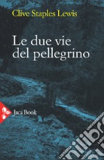 Le due vie del pellegrino libro