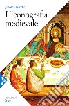 L'iconografia medievale libro