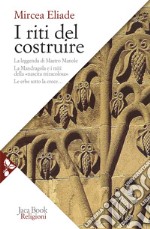 I riti del costruire. Commenti alla leggenda di mastro Manole, la Mandragola e i miti della «Nascita miracolosa», Le erbe sotto la croce libro