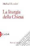 La liturgia della Chiesa libro