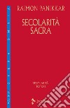 Secolarità sacra libro di Panikkar Raimon Carrara Pavan M. (cur.)