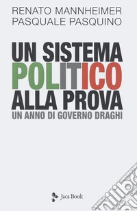 Un sistema politico alla prova. Un anno di Governo Draghi libro