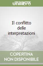 Il conflitto delle interpretazioni libro