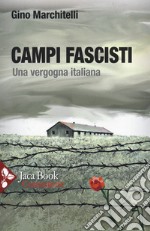 Campi fascisti. Una vergogna italiana libro