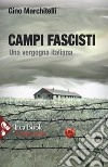 Campi fascisti. Una vergogna italiana libro