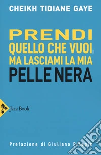 Prendi quello che vuoi, ma lasciami la mia pelle nera